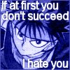 ifatfirstyoudontsucceedihateyou 