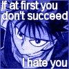 ifatfirstyoudontsucceedihateyou 